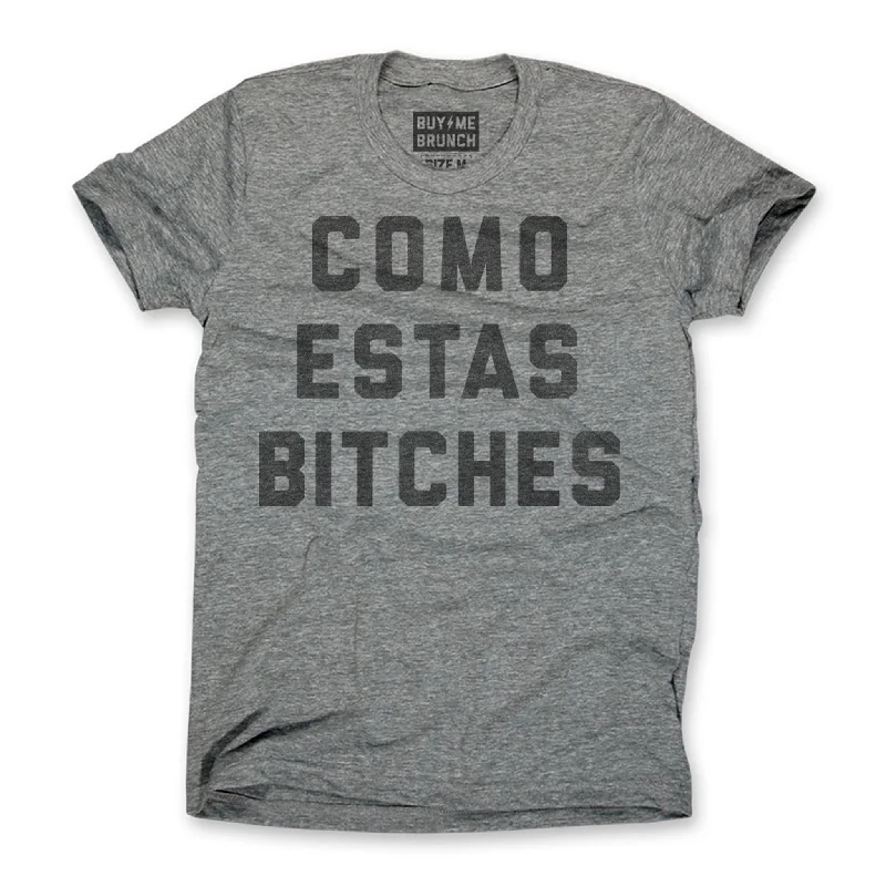 Como Estas Bitches Tee Practical Men's Multi Practical Men's Multi