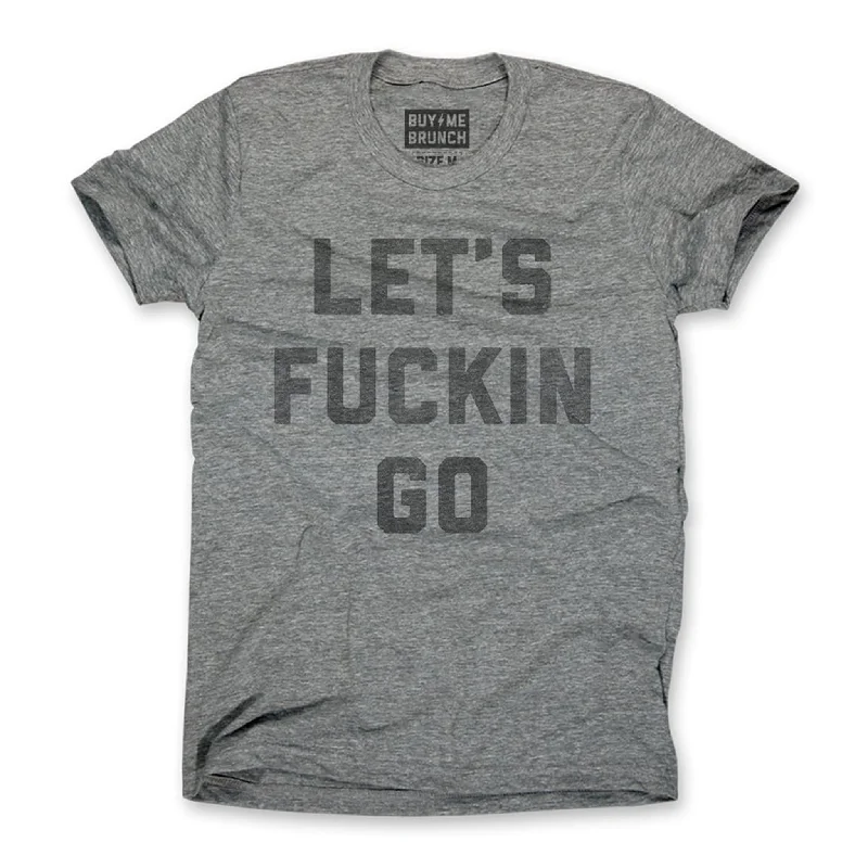 Let's Fucking Go Tee Refined Men's Classic  Refined Men's Classic 