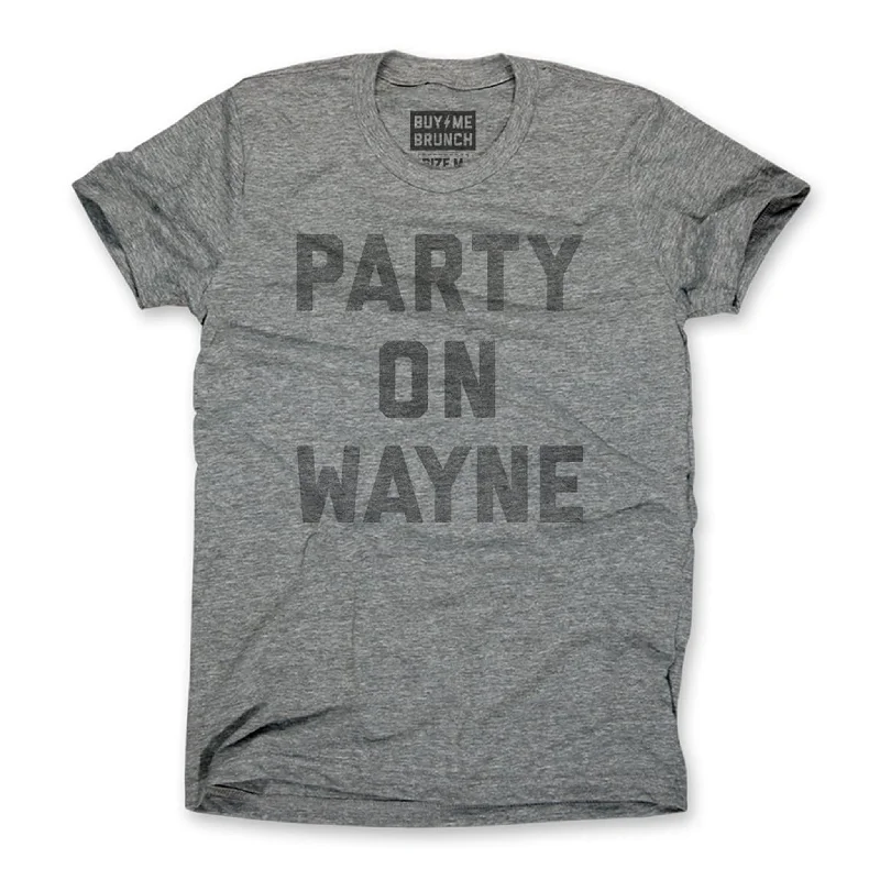 Party on Wayne Tee Laid Laid