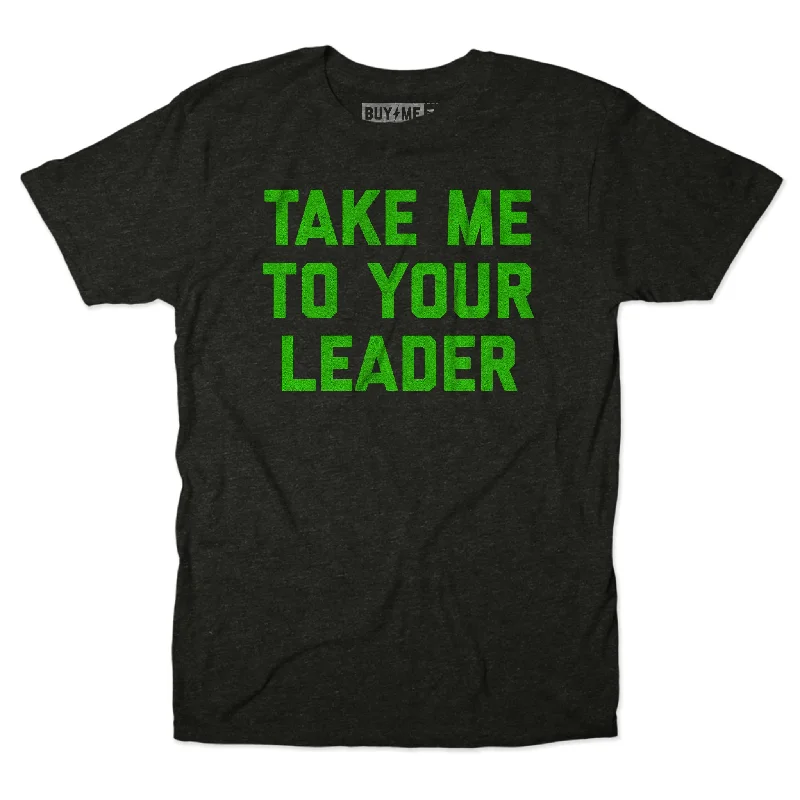 Take Me To Your Leader Tee Cozy Men's Winter Cozy Men's Winter