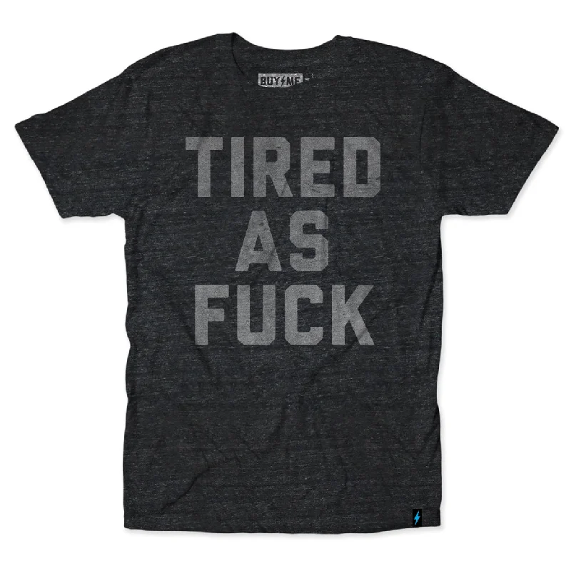 Tired As F*ck Tee Tough Men's Military Tough Men's Military