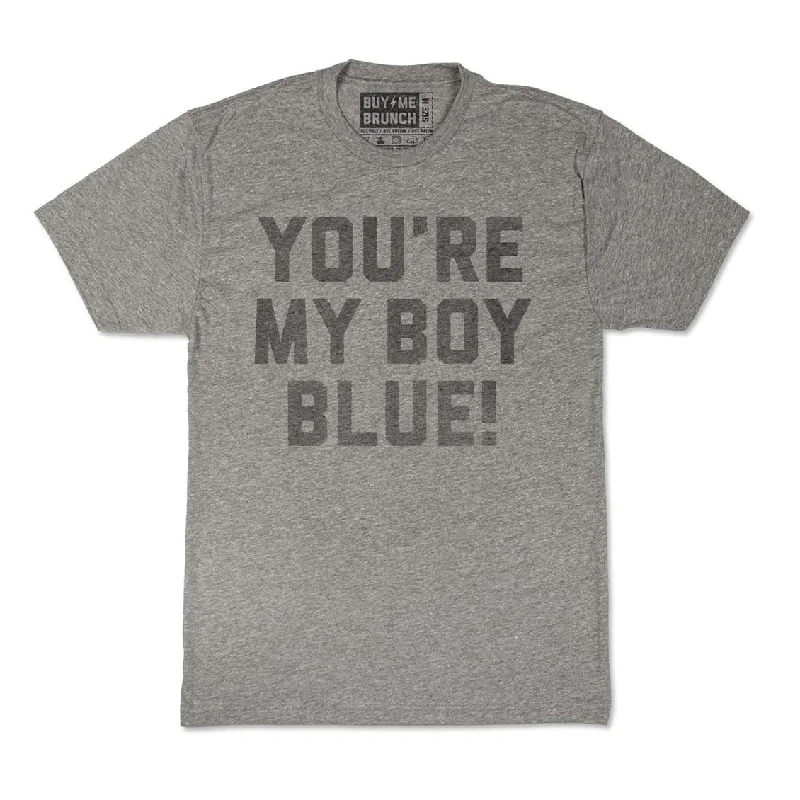 You're My Boy Blue Tee Sleek Men's Contemporary  Sleek Men's Contemporary 